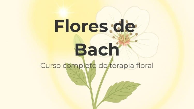 Flores de Bach: Curso Completo de Terapia Floral