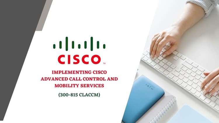 Implementing Cisco Advanced Call Control & Mobility Services