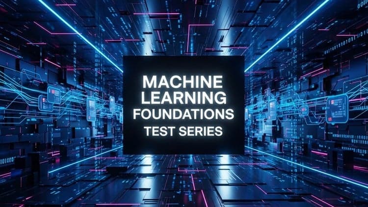 Machine Learning Foundations Test Series