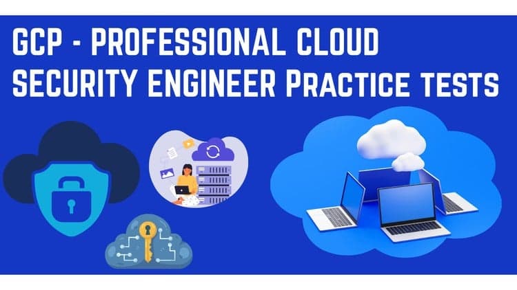 GCP Cloud Security Engineer - Practice Tests