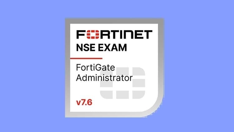Fortinet NSE 4 - FortiOS 7.6 Administrator Practice Tests